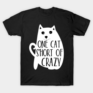 One cat short of crazy T-Shirt